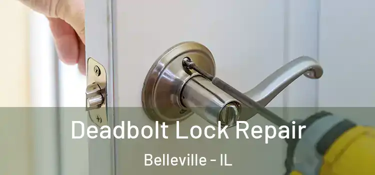 Deadbolt Lock Repair Belleville - IL