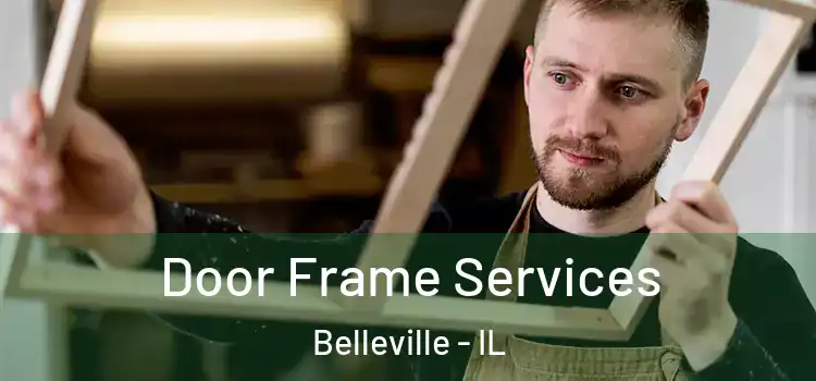 Door Frame Services Belleville - IL