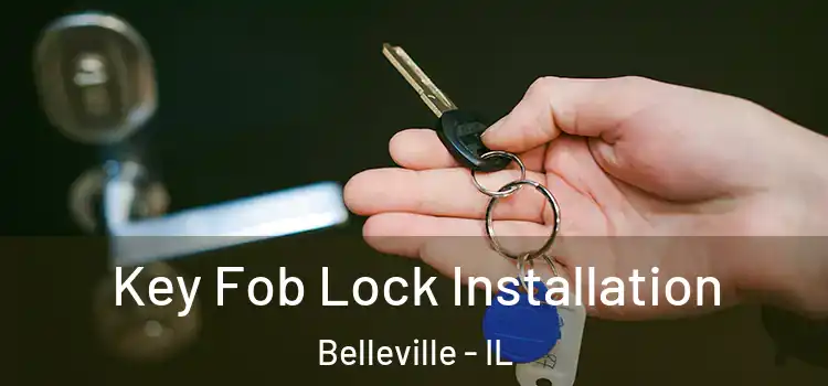 Key Fob Lock Installation Belleville - IL